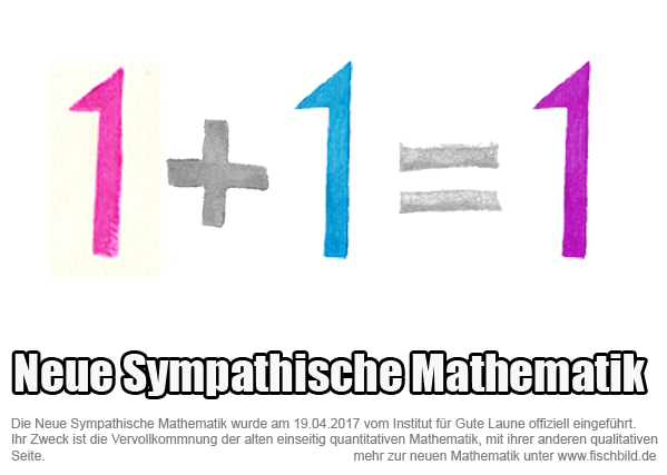 neue sympathische Mathematik 1 + 1 = 1 