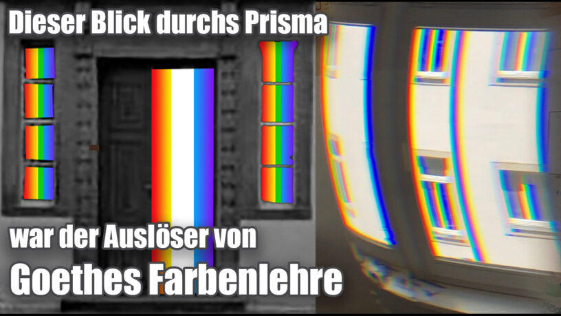 Blick durch das Glasprisma Goethe auslöser für Farbenlehre